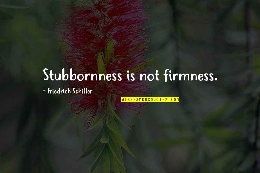 Ruckus Crossword Quotes By Friedrich Schiller: Stubbornness is not firmness. Ruckus Crossword Quotes By Friedrich Schiller: Stubbornness is not firmness.