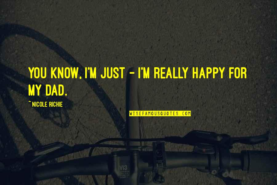 Rudas Baths Quotes By Nicole Richie: You know, I'm just - I'm really happy Rudas Baths Quotes By Nicole Richie: You know, I'm just - I'm really happy