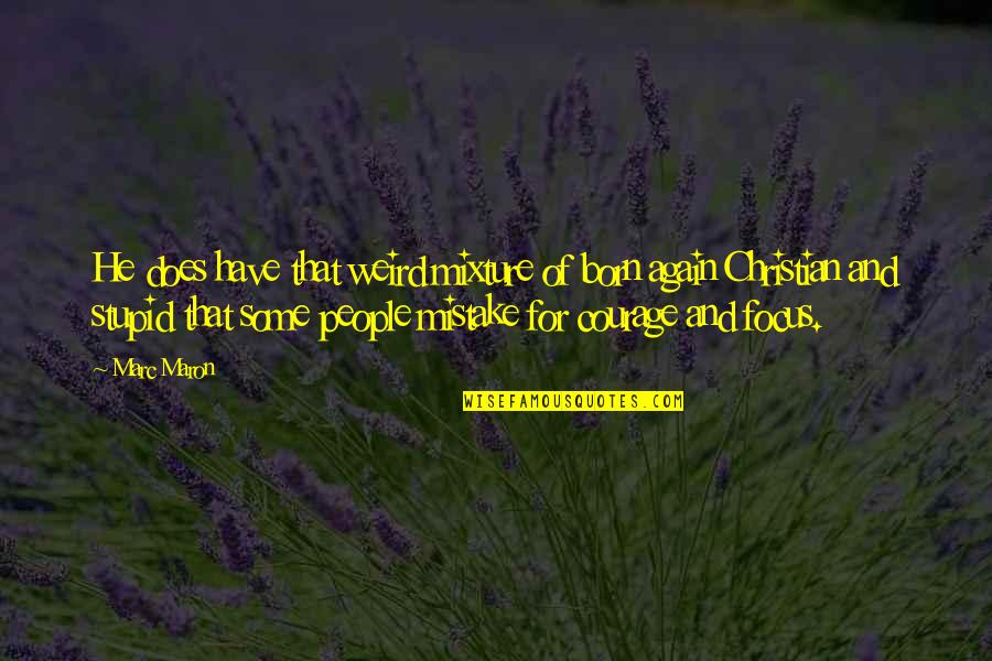 Rudas Tamas Quotes By Marc Maron: He does have that weird mixture of born Rudas Tamas Quotes By Marc Maron: He does have that weird mixture of born