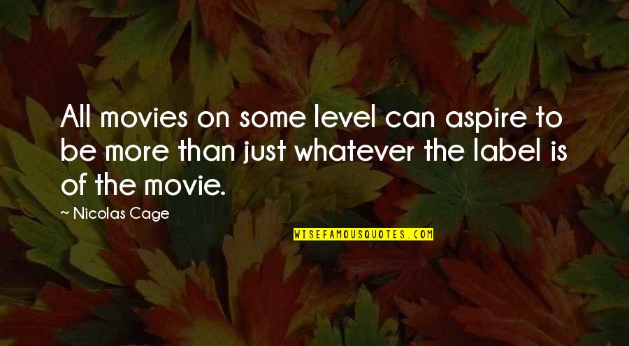 Rudas Tamas Quotes By Nicolas Cage: All movies on some level can aspire to Rudas Tamas Quotes By Nicolas Cage: All movies on some level can aspire to