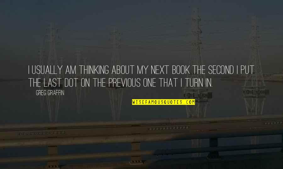 Rudasill Tucson Quotes By Greg Graffin: I usually am thinking about my next book Rudasill Tucson Quotes By Greg Graffin: I usually am thinking about my next book
