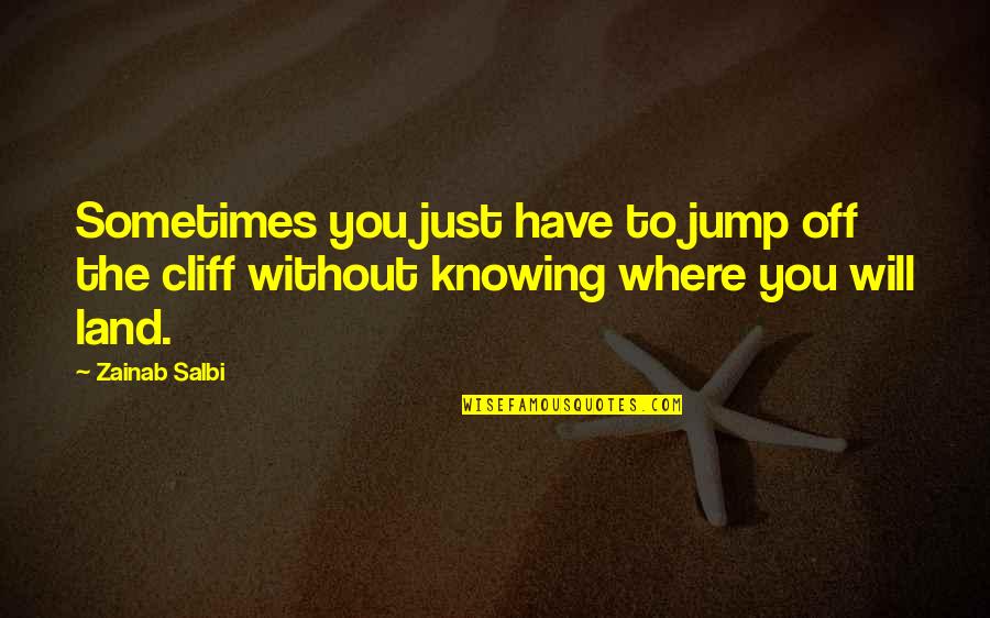 Rudberg Md Quotes By Zainab Salbi: Sometimes you just have to jump off the