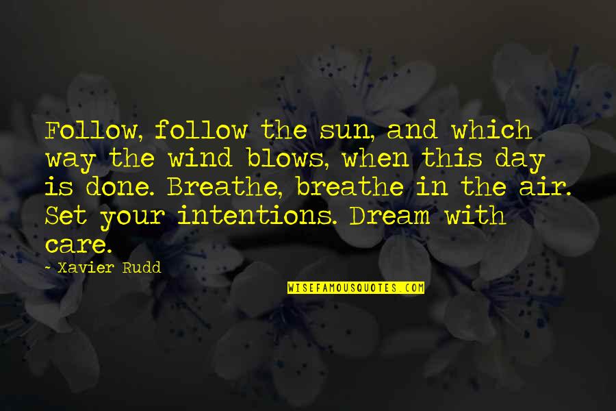 Rudd Quotes By Xavier Rudd: Follow, follow the sun, and which way the