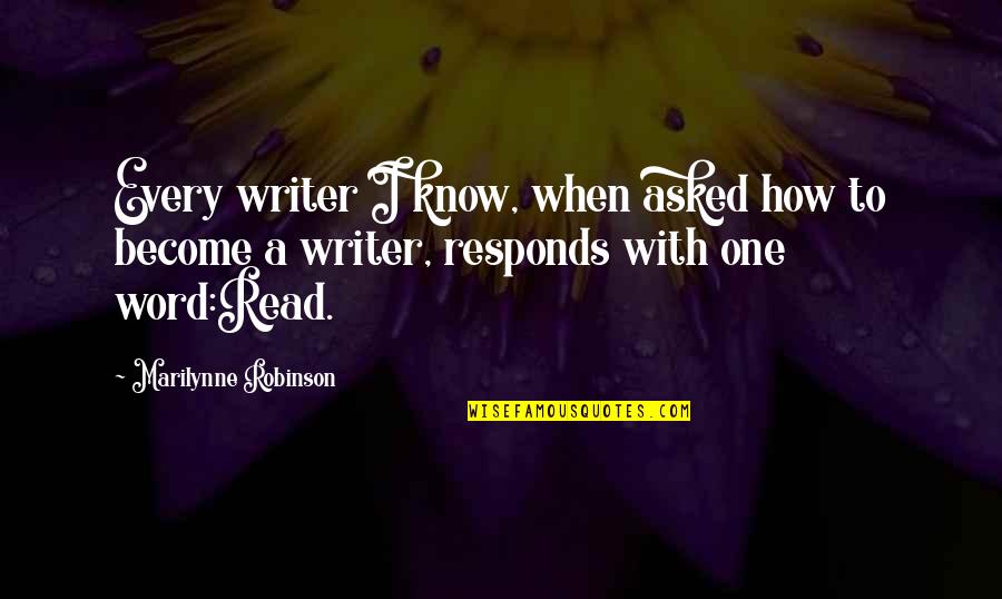 Rudder Funeral Home Quotes By Marilynne Robinson: Every writer I know, when asked how to Rudder Funeral Home Quotes By Marilynne Robinson: Every writer I know, when asked how to