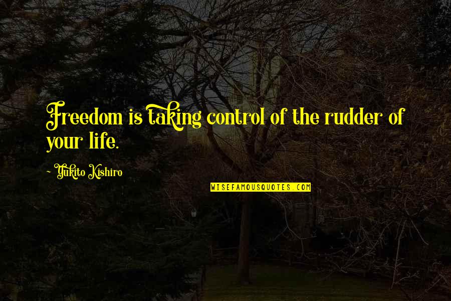 Rudder In Life Quotes By Yukito Kishiro: Freedom is taking control of the rudder of Rudder In Life Quotes By Yukito Kishiro: Freedom is taking control of the rudder of