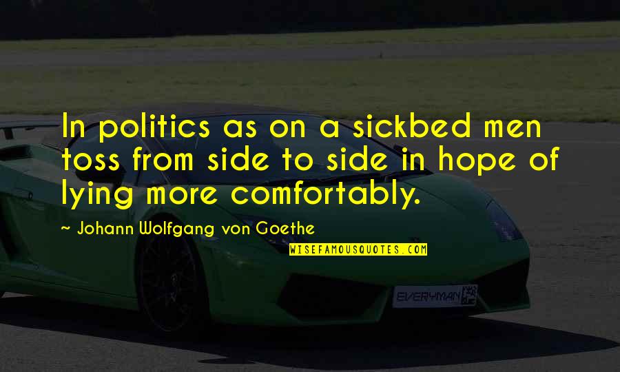 Ruddick Corporation Quotes By Johann Wolfgang Von Goethe: In politics as on a sickbed men toss
