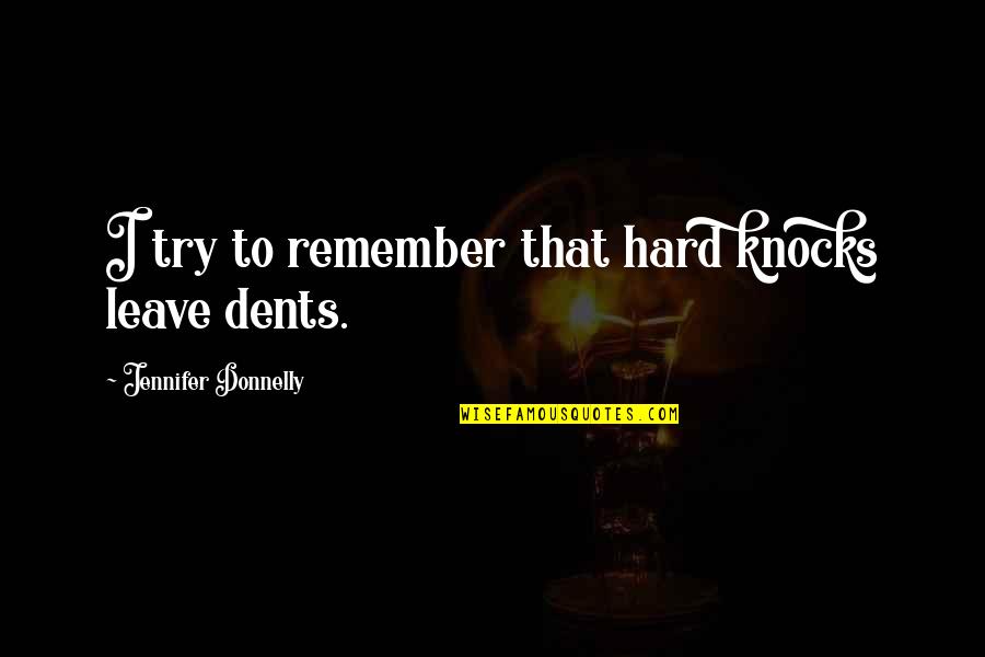 Ruddiness Crossword Quotes By Jennifer Donnelly: I try to remember that hard knocks leave Ruddiness Crossword Quotes By Jennifer Donnelly: I try to remember that hard knocks leave