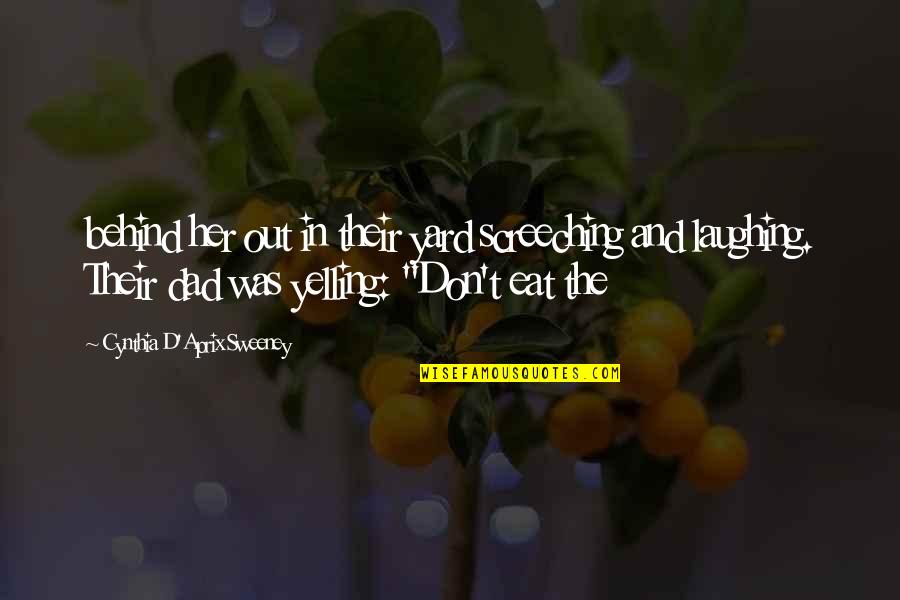 Rude And Disrespectful Daughter In Law Quotes By Cynthia D'Aprix Sweeney: behind her out in their yard screeching and Rude And Disrespectful Daughter In Law Quotes By Cynthia D'Aprix Sweeney: behind her out in their yard screeching and