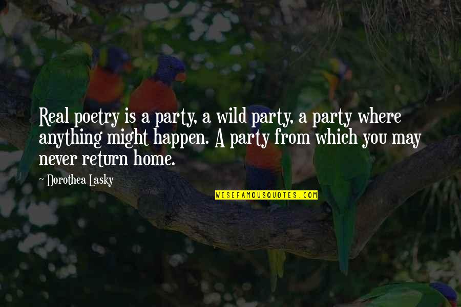 Rude And Hurtful Quotes By Dorothea Lasky: Real poetry is a party, a wild party,