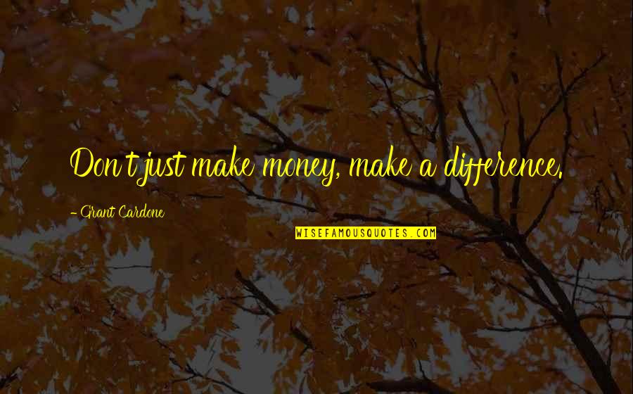 Rude Cross Stitch Quotes By Grant Cardone: Don't just make money, make a difference. Rude Cross Stitch Quotes By Grant Cardone: Don't just make money, make a difference.