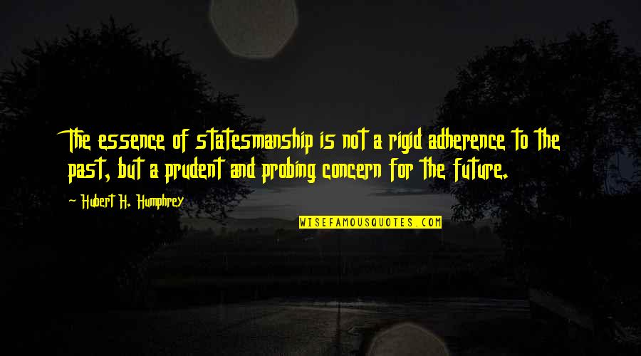 Rude Girl Images With Quotes By Hubert H. Humphrey: The essence of statesmanship is not a rigid