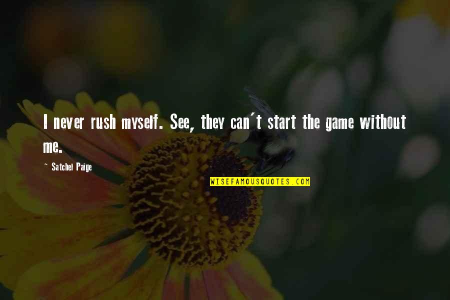 Rude Girl Images With Quotes By Satchel Paige: I never rush myself. See, they can't start Rude Girl Images With Quotes By Satchel Paige: I never rush myself. See, they can't start