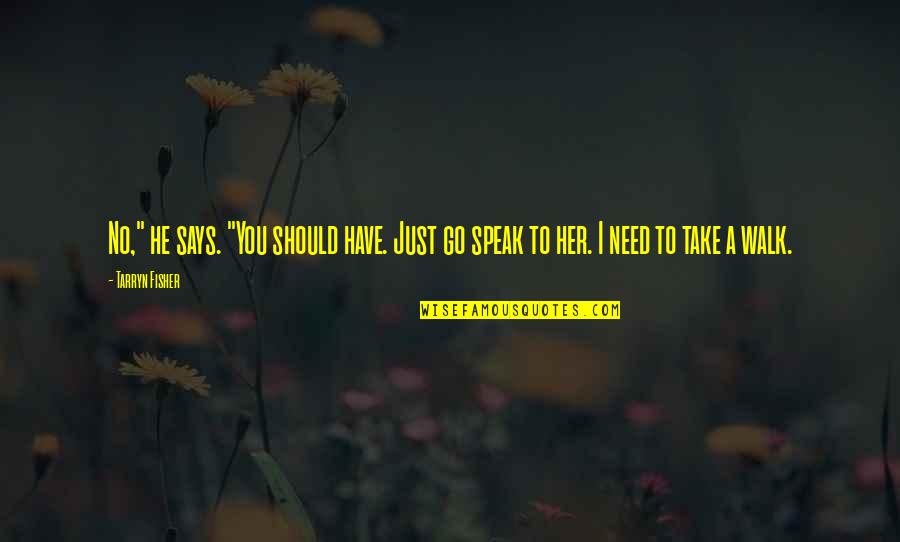 Rude Girl Images With Quotes By Tarryn Fisher: No," he says. "You should have. Just go