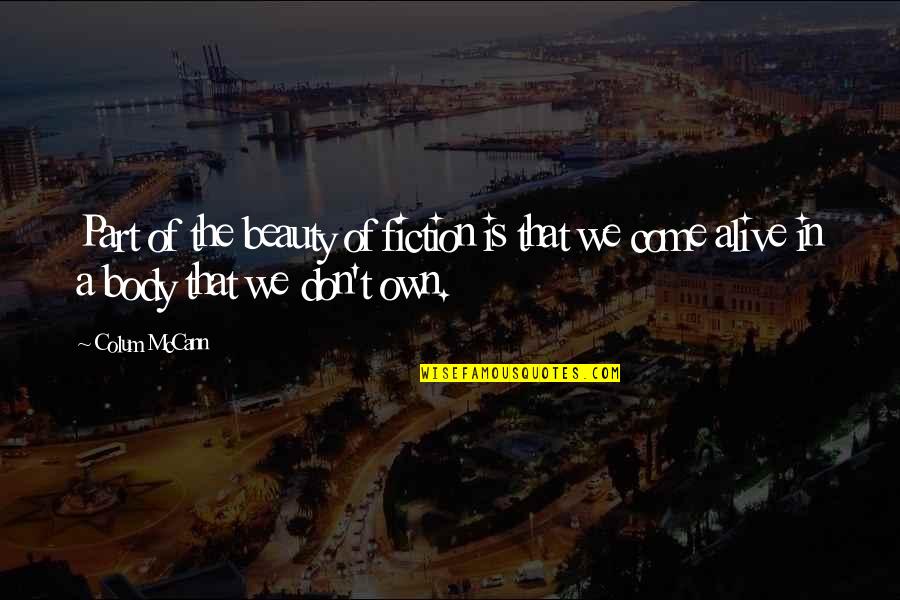 Rude Girlfriend Quotes By Colum McCann: Part of the beauty of fiction is that