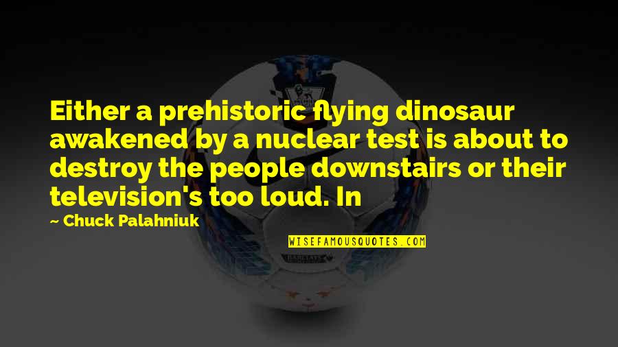 Rudeis Quotes By Chuck Palahniuk: Either a prehistoric flying dinosaur awakened by a