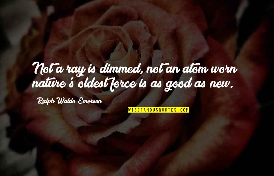 Rudess Dance Quotes By Ralph Waldo Emerson: Not a ray is dimmed, not an atom Rudess Dance Quotes By Ralph Waldo Emerson: Not a ray is dimmed, not an atom
