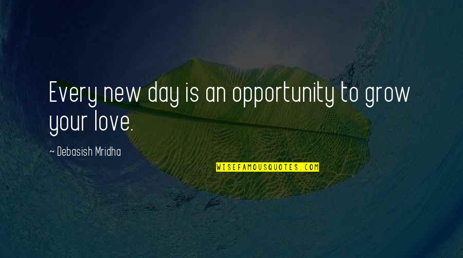 Rudford Quotes By Debasish Mridha: Every new day is an opportunity to grow Rudford Quotes By Debasish Mridha: Every new day is an opportunity to grow