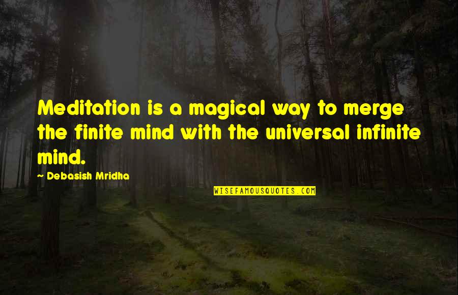 Rudhyar Paeans Quotes By Debasish Mridha: Meditation is a magical way to merge the Rudhyar Paeans Quotes By Debasish Mridha: Meditation is a magical way to merge the