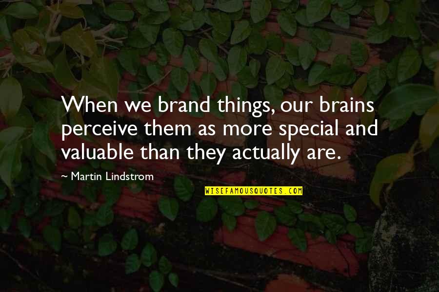 Rudi Quotes By Martin Lindstrom: When we brand things, our brains perceive them