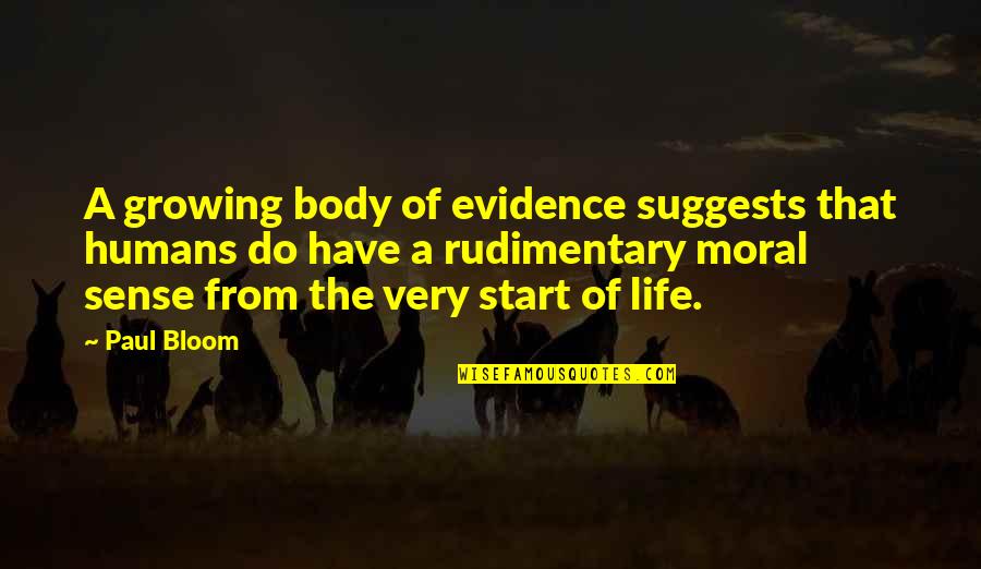 Rudimentary Quotes By Paul Bloom: A growing body of evidence suggests that humans