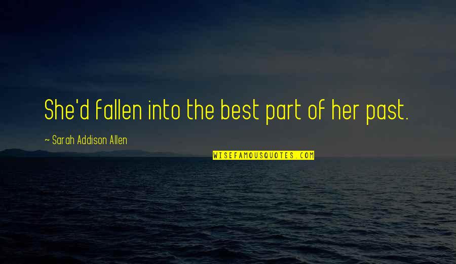 Rudina Tv Quotes By Sarah Addison Allen: She'd fallen into the best part of her Rudina Tv Quotes By Sarah Addison Allen: She'd fallen into the best part of her