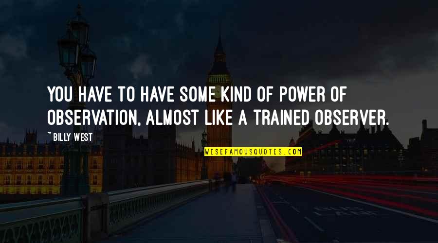 Rudisell Quotes By Billy West: You have to have some kind of power