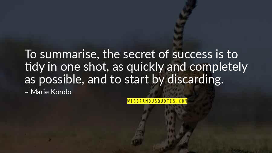 Rudisill Quotes By Marie Kondo: To summarise, the secret of success is to