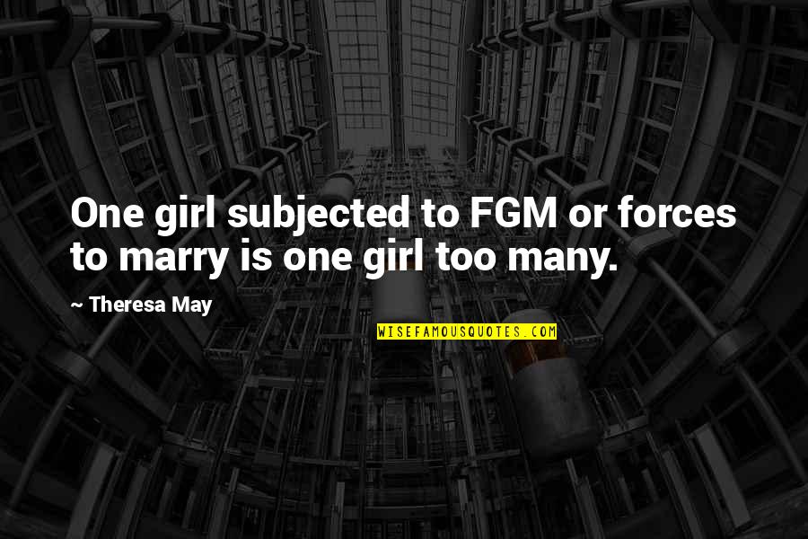 Ruditsch Quotes By Theresa May: One girl subjected to FGM or forces to