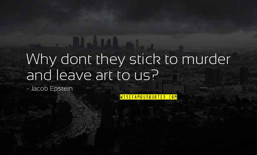 Rudko Tv Quotes By Jacob Epstein: Why dont they stick to murder and leave Rudko Tv Quotes By Jacob Epstein: Why dont they stick to murder and leave