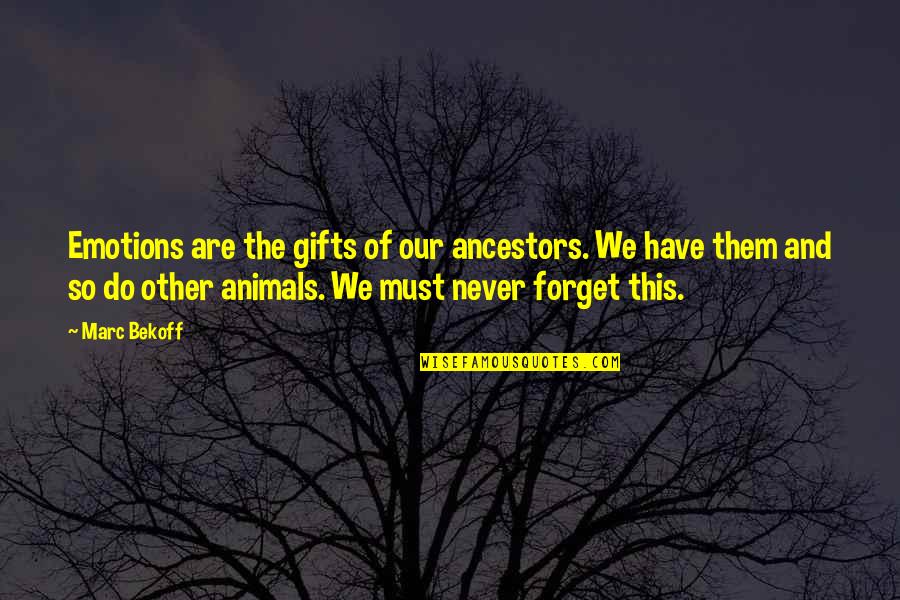 Rudman Quotes By Marc Bekoff: Emotions are the gifts of our ancestors. We