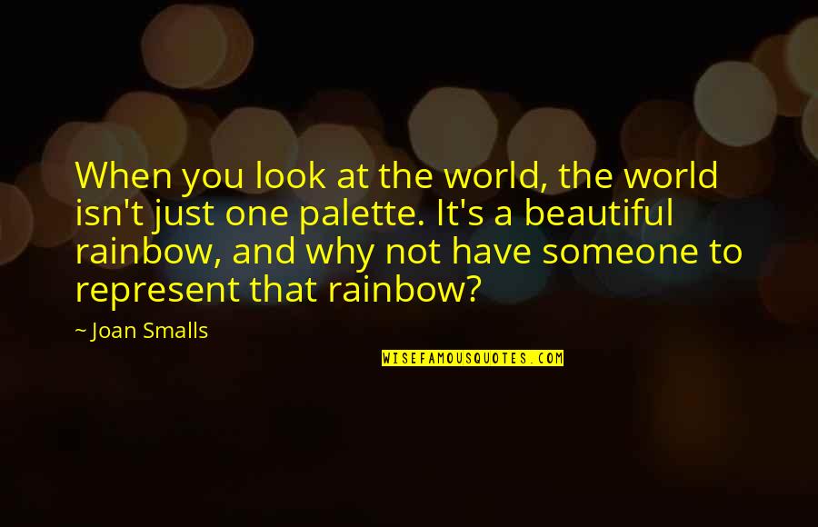 Rudner Comedian Quotes By Joan Smalls: When you look at the world, the world