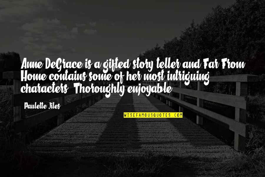 Rudner Comedian Quotes By Paulette Jiles: Anne DeGrace is a gifted story teller and