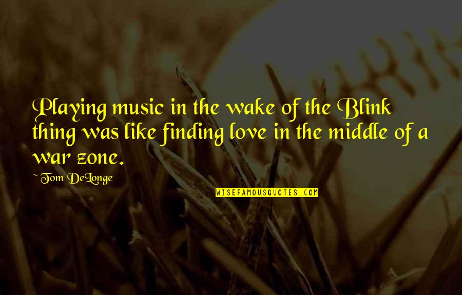 Rudnicki Roofing Quotes By Tom DeLonge: Playing music in the wake of the Blink