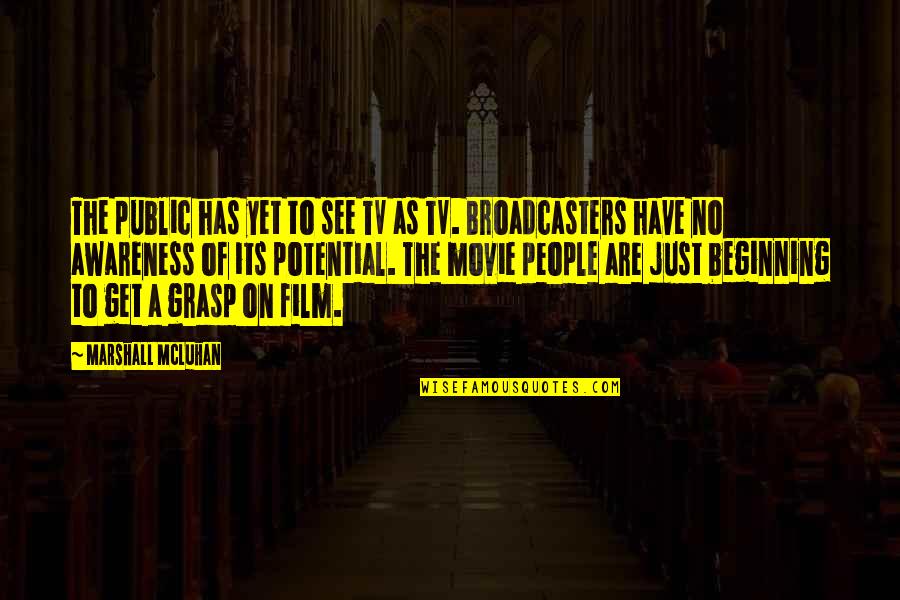 Rudolf Rocker Quotes By Marshall McLuhan: The public has yet to see TV as Rudolf Rocker Quotes By Marshall McLuhan: The public has yet to see TV as