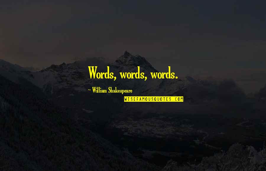 Rudolf Serkin Quotes By William Shakespeare: Words, words, words. Rudolf Serkin Quotes By William Shakespeare: Words, words, words.