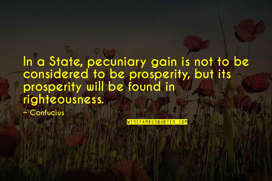 Rudow Family Cattle Quotes By Confucius: In a State, pecuniary gain is not to