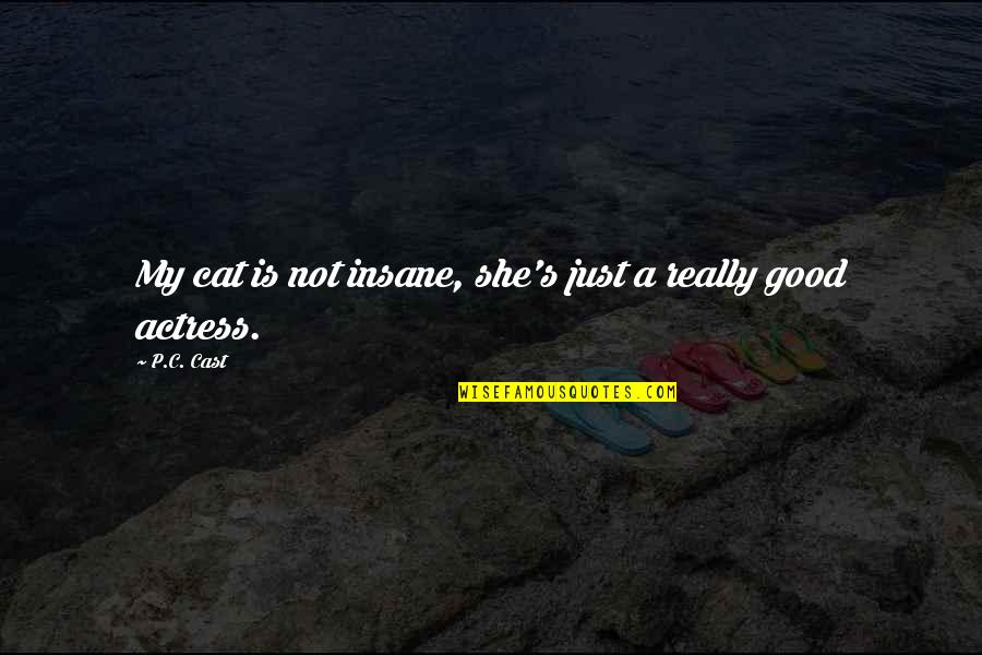 Rudrabhishekam Mantras Quotes By P.C. Cast: My cat is not insane, she's just a