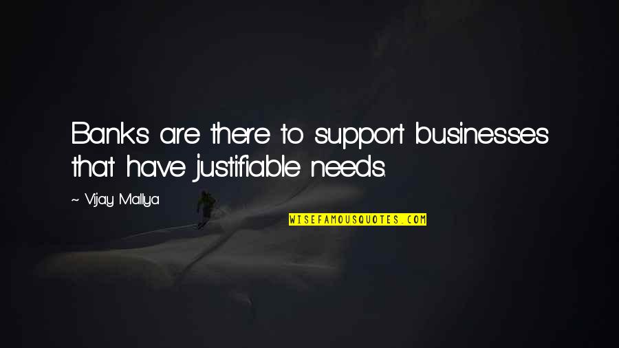 Rudrani Belnekar Quotes By Vijay Mallya: Banks are there to support businesses that have