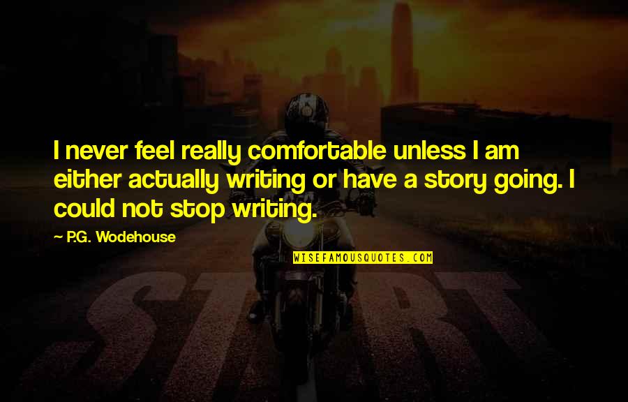 Rudy Fernandez Movie Quotes By P.G. Wodehouse: I never feel really comfortable unless I am