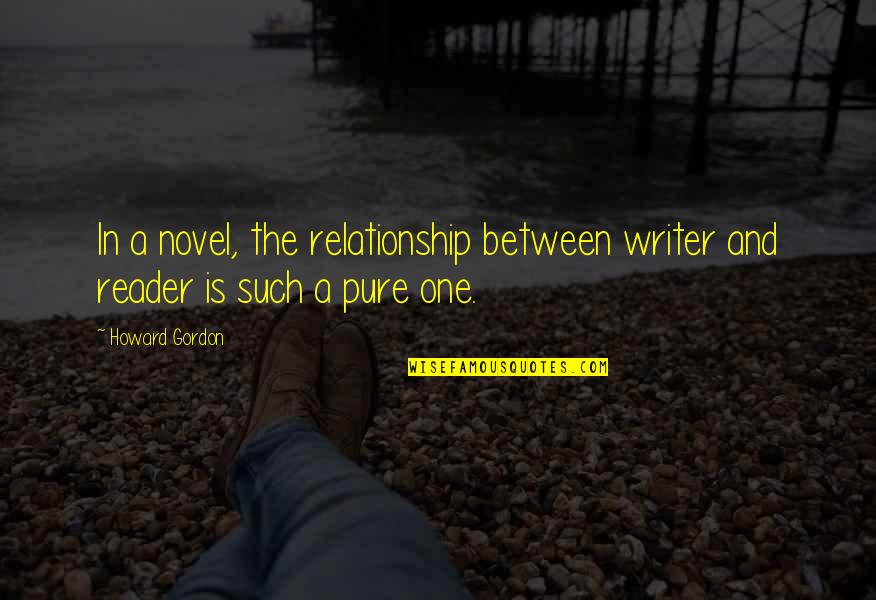 Rudyards Burger Quotes By Howard Gordon: In a novel, the relationship between writer and