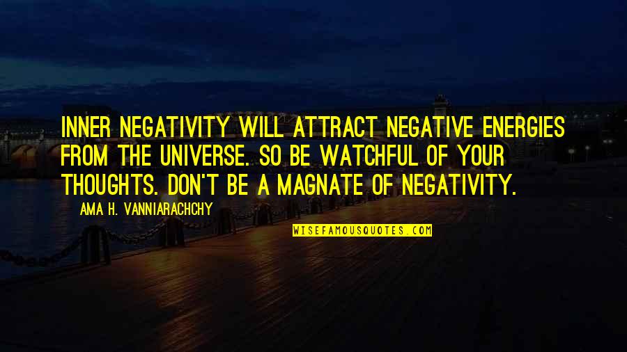 Rudyk Mary Quotes By Ama H. Vanniarachchy: Inner negativity will attract negative energies from the Rudyk Mary Quotes By Ama H. Vanniarachchy: Inner negativity will attract negative energies from the