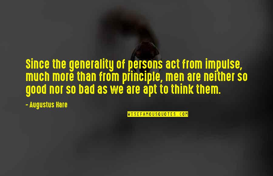 Rudykoniu Quotes By Augustus Hare: Since the generality of persons act from impulse, Rudykoniu Quotes By Augustus Hare: Since the generality of persons act from impulse,
