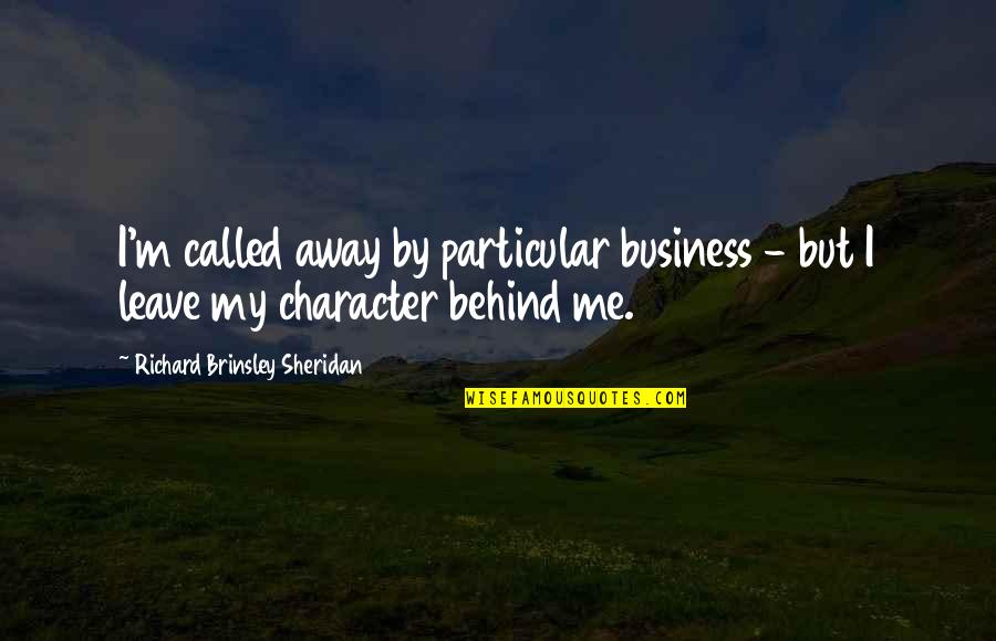 Rudys Bbq Quotes By Richard Brinsley Sheridan: I'm called away by particular business - but Rudys Bbq Quotes By Richard Brinsley Sheridan: I'm called away by particular business - but