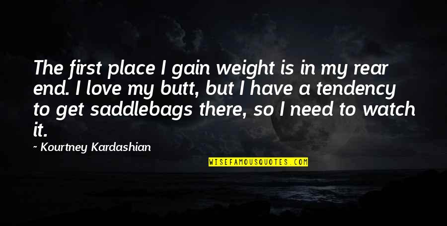 Rue Depression Quote Quotes By Kourtney Kardashian: The first place I gain weight is in