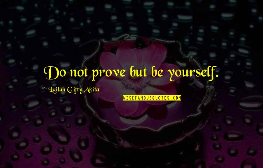 Rueckert Family Tree Quotes By Lailah Gifty Akita: Do not prove but be yourself. Rueckert Family Tree Quotes By Lailah Gifty Akita: Do not prove but be yourself.