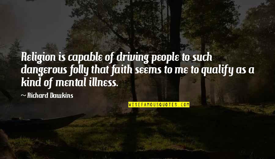 Ruefa Quotes By Richard Dawkins: Religion is capable of driving people to such Ruefa Quotes By Richard Dawkins: Religion is capable of driving people to such