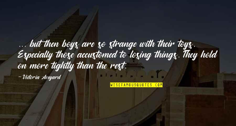 Rueful Axe Quotes By Victoria Aveyard: ... but then boys are so strange with Rueful Axe Quotes By Victoria Aveyard: ... but then boys are so strange with