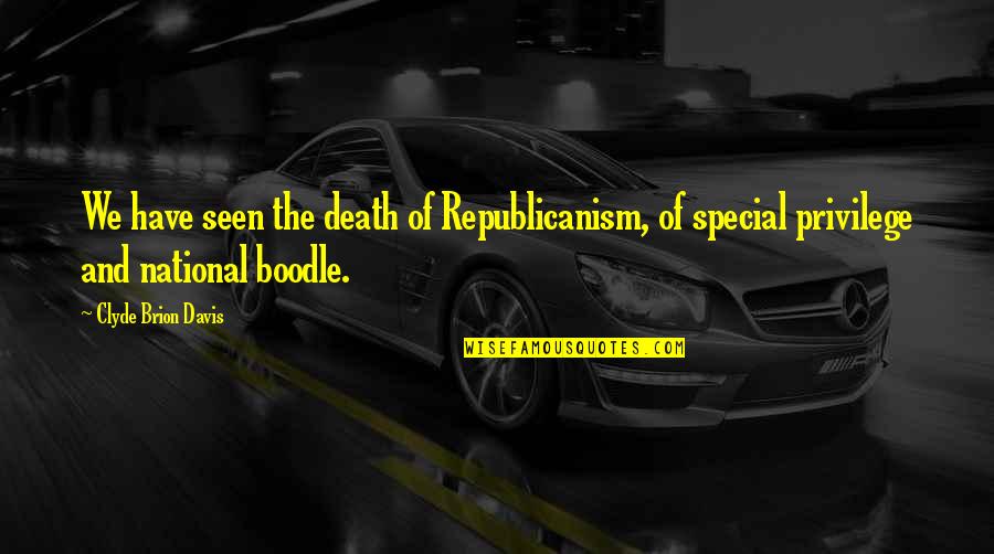 Ruegger Rl Quotes By Clyde Brion Davis: We have seen the death of Republicanism, of Ruegger Rl Quotes By Clyde Brion Davis: We have seen the death of Republicanism, of