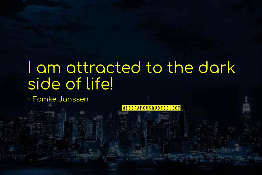 Ruegos In English Quotes By Famke Janssen: I am attracted to the dark side of Ruegos In English Quotes By Famke Janssen: I am attracted to the dark side of
