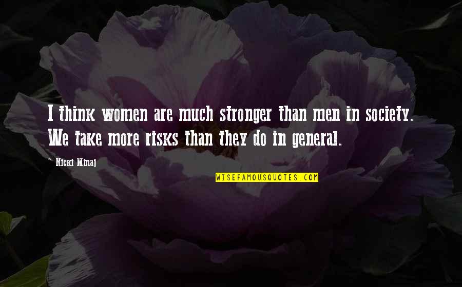 Ruehlmann Cincinnati Quotes By Nicki Minaj: I think women are much stronger than men